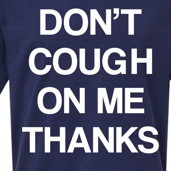 Don't Cough On Me Thanks Sueded Cloud Jersey T-Shirt