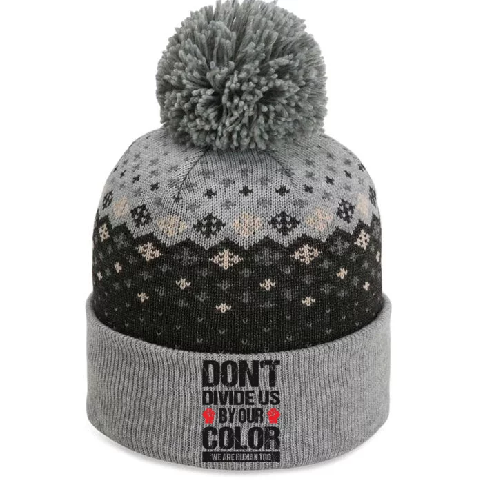 Don't Divide Us By Our Color We Are Human Too BLM The Baniff Cuffed Pom Beanie