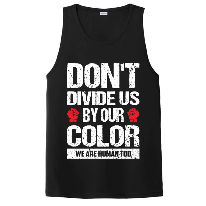 Don't Divide Us By Our Color We Are Human Too BLM Performance Tank