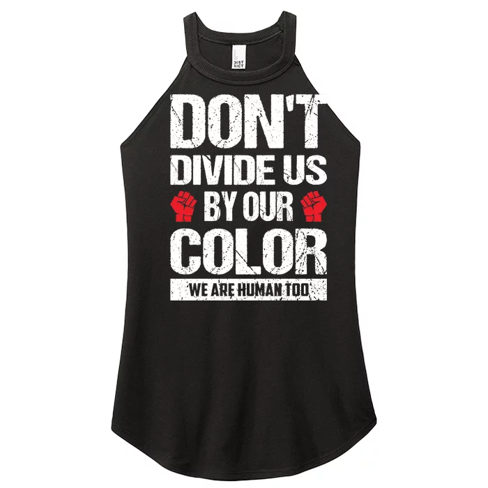 Don't Divide Us By Our Color We Are Human Too BLM Women’s Perfect Tri Rocker Tank