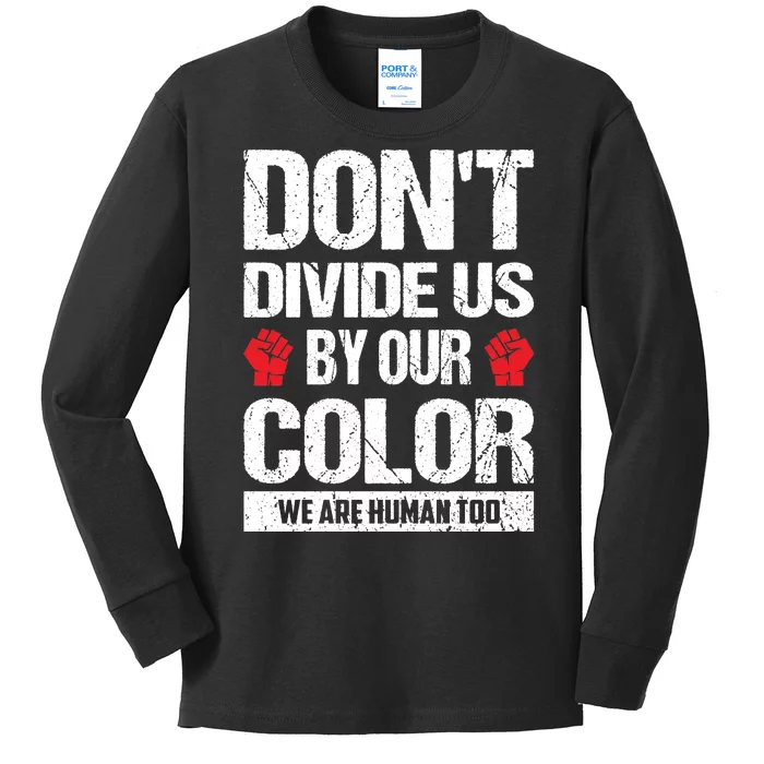 Don't Divide Us By Our Color We Are Human Too BLM Kids Long Sleeve Shirt