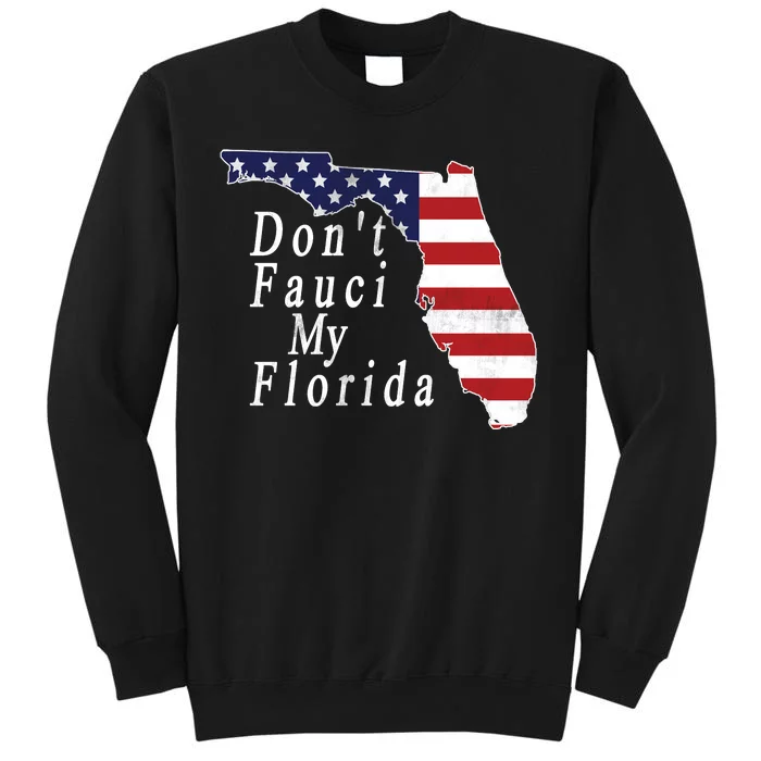 Don't Fauci My Florida Sweatshirt