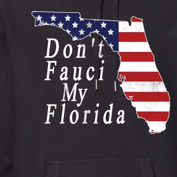 Don't Fauci My Florida Premium Hoodie