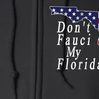 Don't Fauci My Florida Full Zip Hoodie