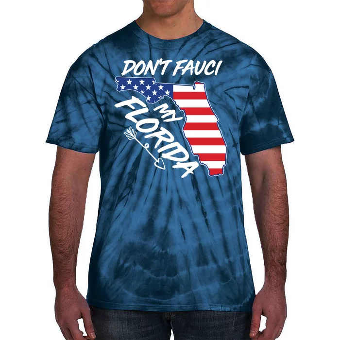 Don't Fauci My Florida USA American Flag State Tie-Dye T-Shirt