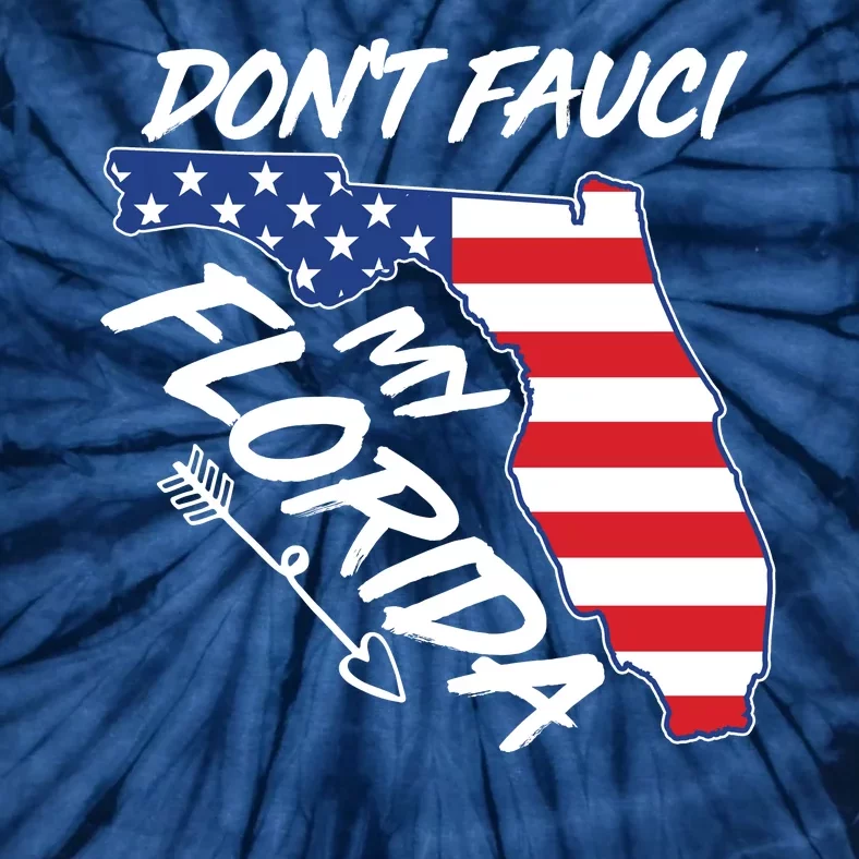 Don't Fauci My Florida USA American Flag State Tie-Dye T-Shirt