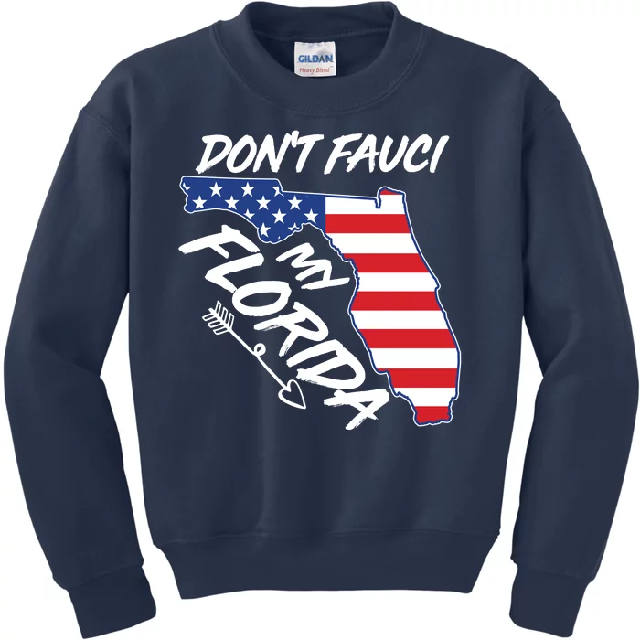 Don't Fauci My Florida USA American Flag State Kids Sweatshirt