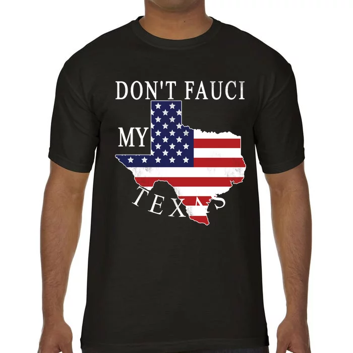 Don't Fauci My Texas Comfort Colors T-Shirt