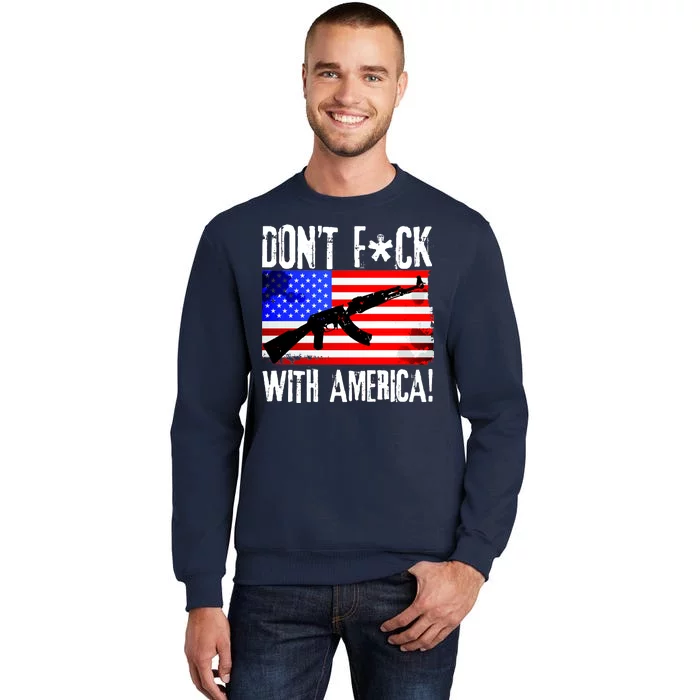 Don't F*ck With America! Tall Sweatshirt