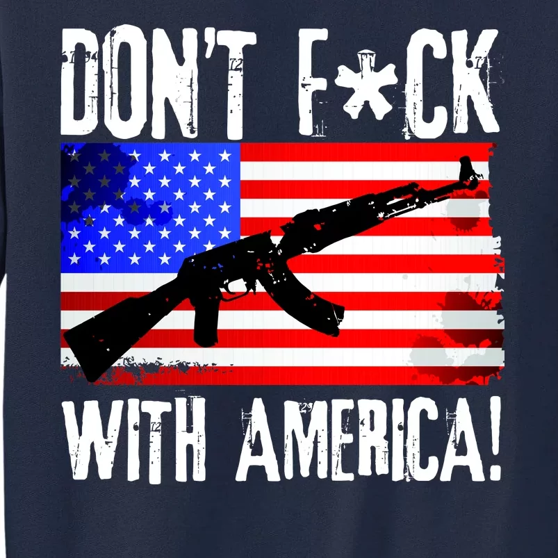 Don't F*ck With America! Tall Sweatshirt