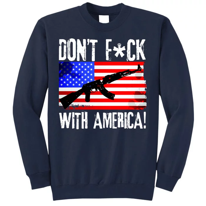 Don't F*ck With America! Tall Sweatshirt