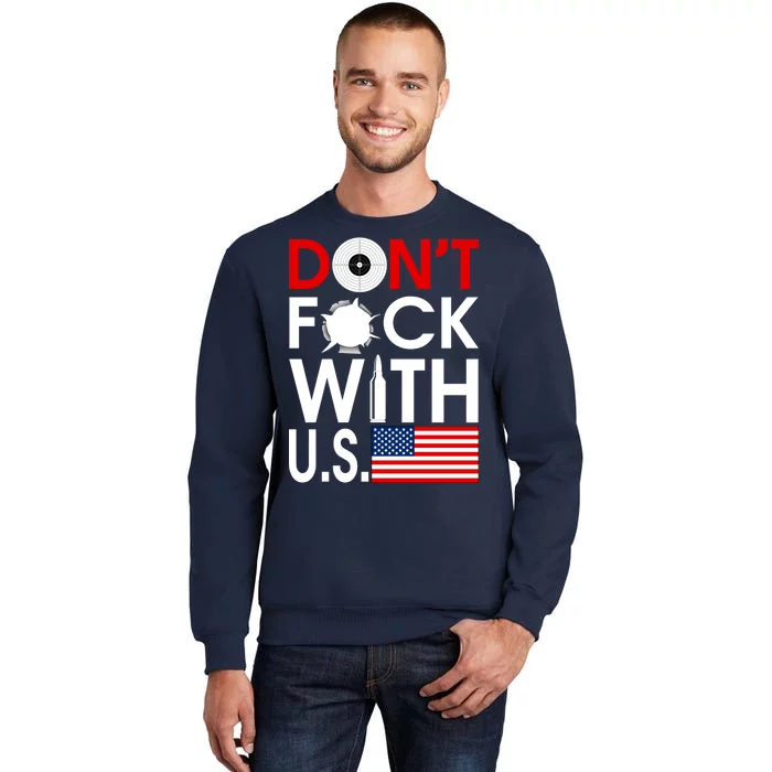 Don't F*ck With US Tall Sweatshirt