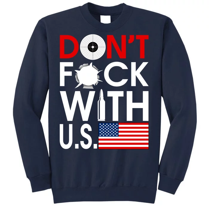 Don't F*ck With US Tall Sweatshirt