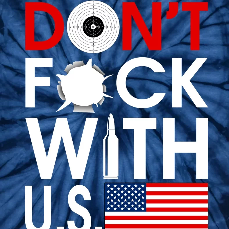 Don't F*ck With US Tie-Dye T-Shirt