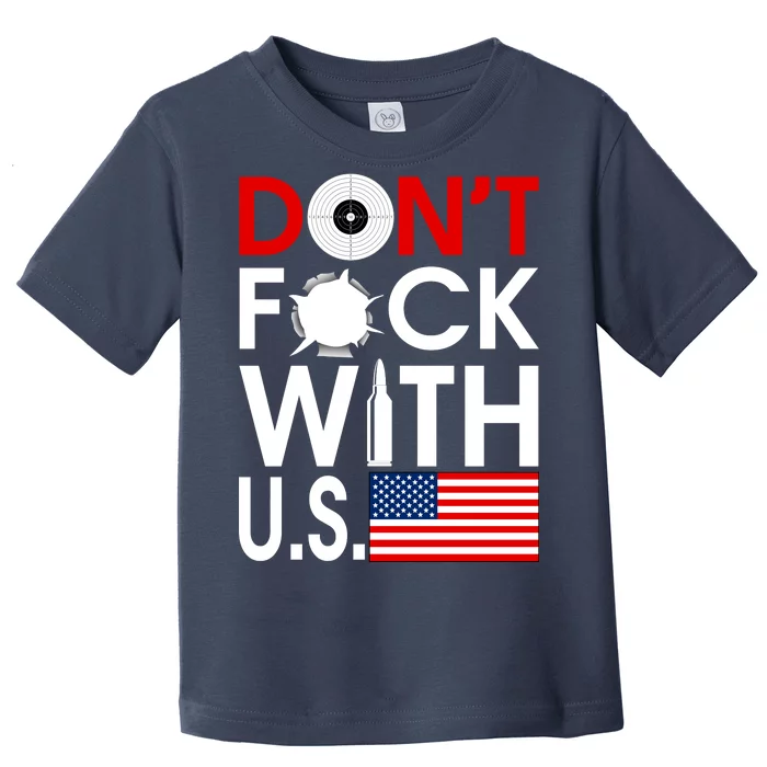 Don't F*ck With US Toddler T-Shirt