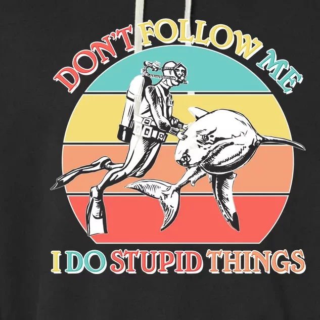 Don't Follow Me I Do Stupid Things Scuba Diver Garment-Dyed Fleece Hoodie