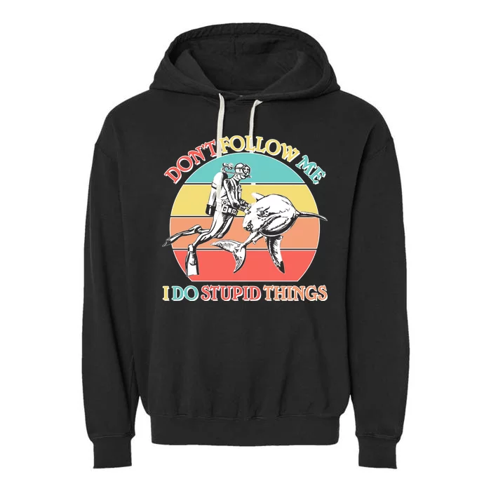 Don't Follow Me I Do Stupid Things Scuba Diver Garment-Dyed Fleece Hoodie