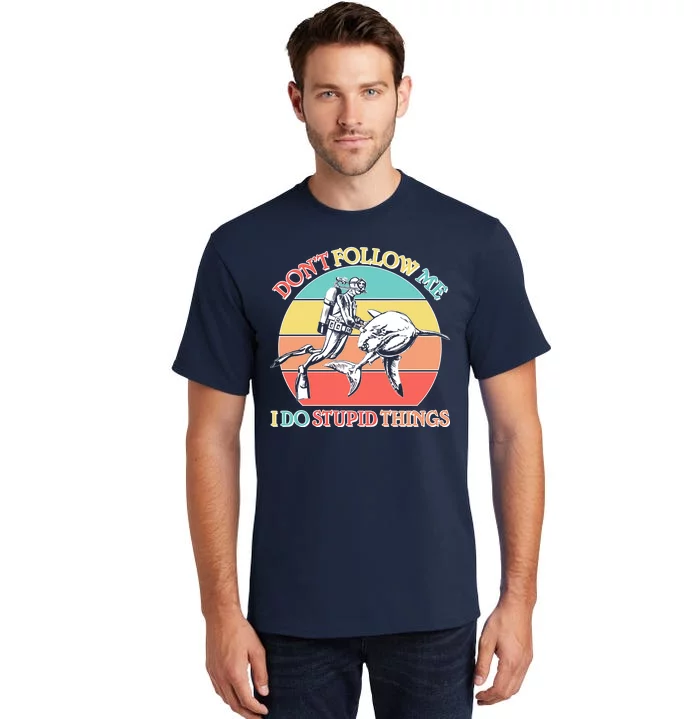 Don't Follow Me I Do Stupid Things Scuba Diver Tall T-Shirt