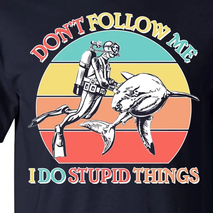 Don't Follow Me I Do Stupid Things Scuba Diver Tall T-Shirt