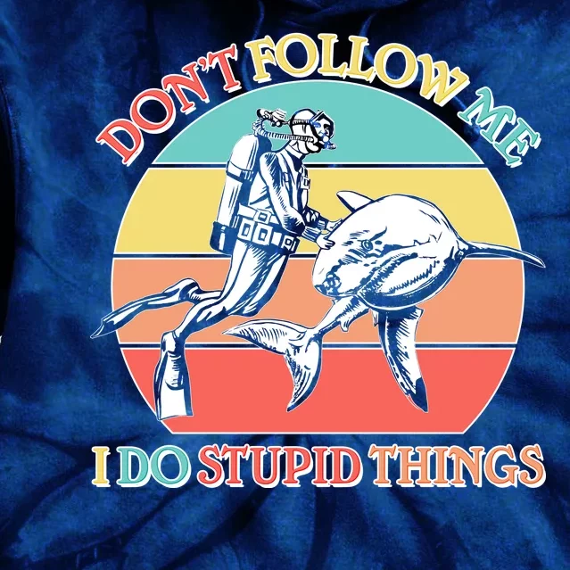 Don't Follow Me I Do Stupid Things Scuba Diver Tie Dye Hoodie