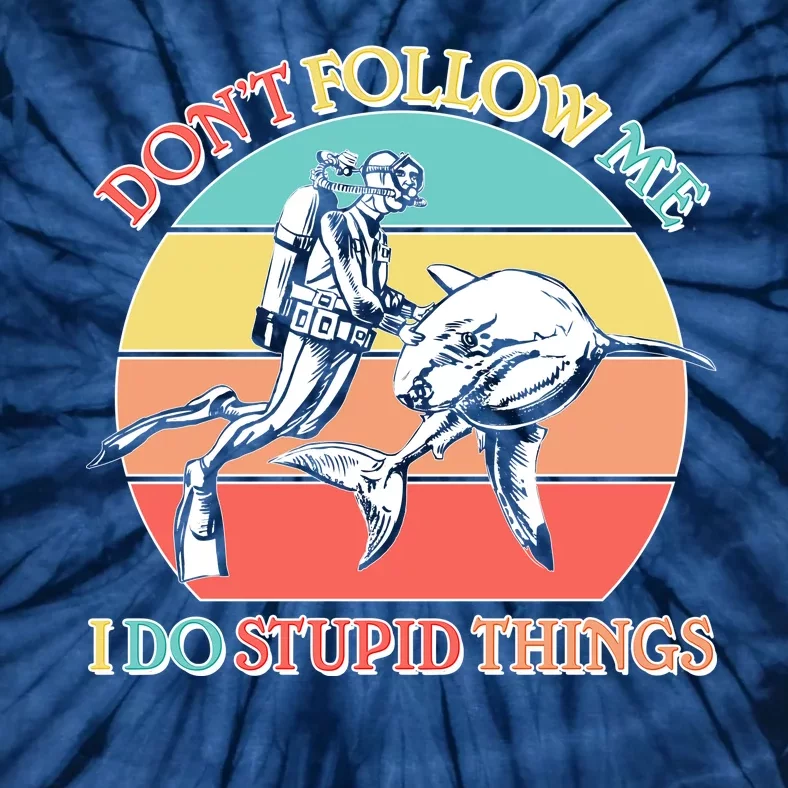 Don't Follow Me I Do Stupid Things Scuba Diver Tie-Dye T-Shirt