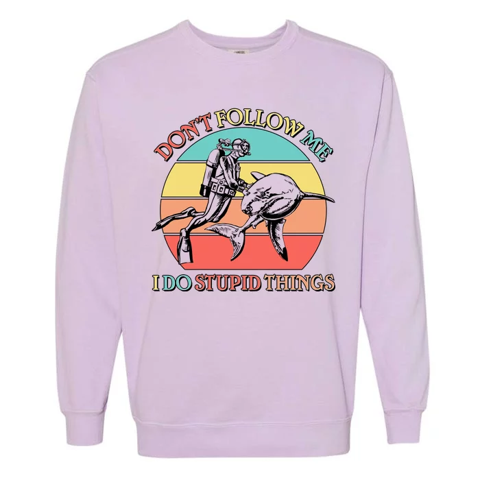 Don't Follow Me I Do Stupid Things Scuba Diver Garment-Dyed Sweatshirt