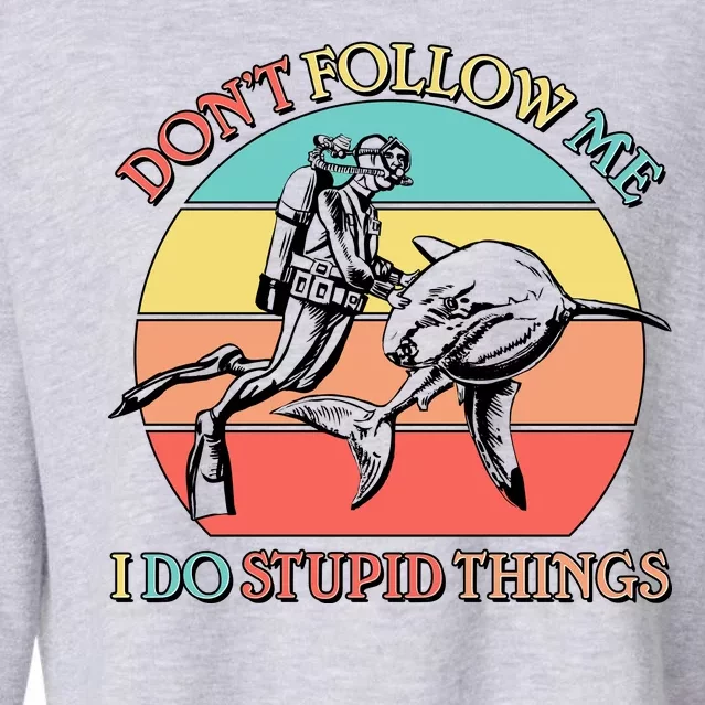 Don't Follow Me I Do Stupid Things Scuba Diver Cropped Pullover Crew