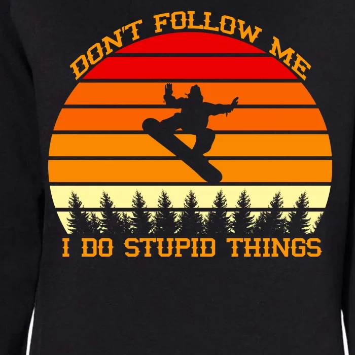 Don't Follow Me I Do Stupid Things Snow Boarding Womens California Wash Sweatshirt