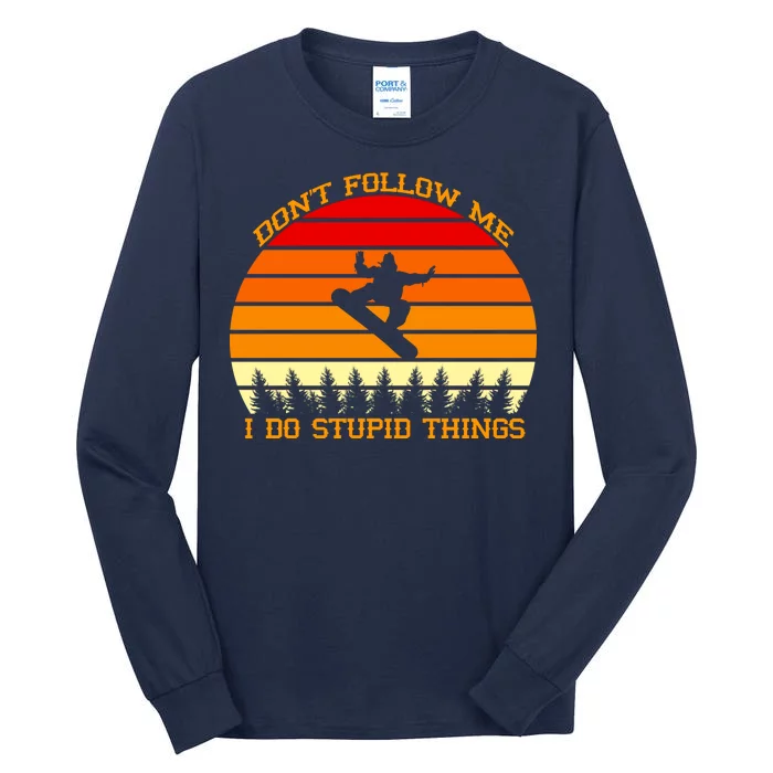 Don't Follow Me I Do Stupid Things Snow Boarding Tall Long Sleeve T-Shirt