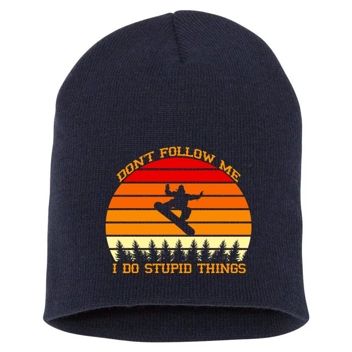 Don't Follow Me I Do Stupid Things Snow Boarding Short Acrylic Beanie