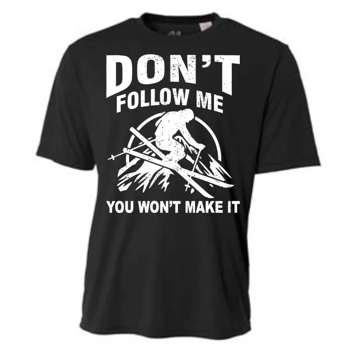 Don't Follow Me You Won't Make It Skiing Cooling Performance Crew T-Shirt