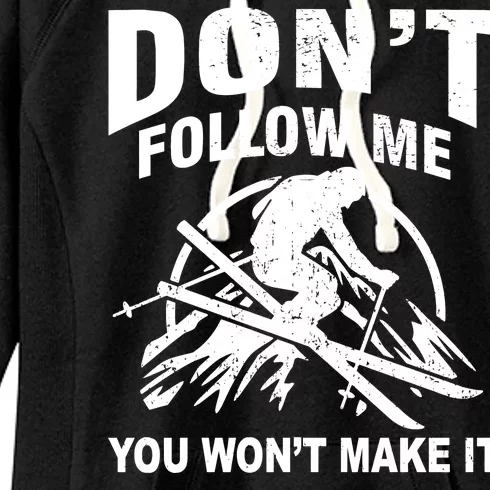 Don't Follow Me You Won't Make It Skiing Women's Fleece Hoodie