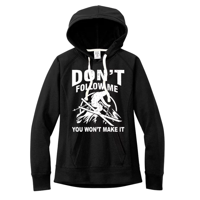 Don't Follow Me You Won't Make It Skiing Women's Fleece Hoodie