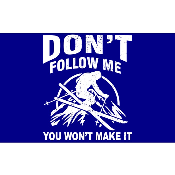 Don't Follow Me You Won't Make It Skiing Bumper Sticker