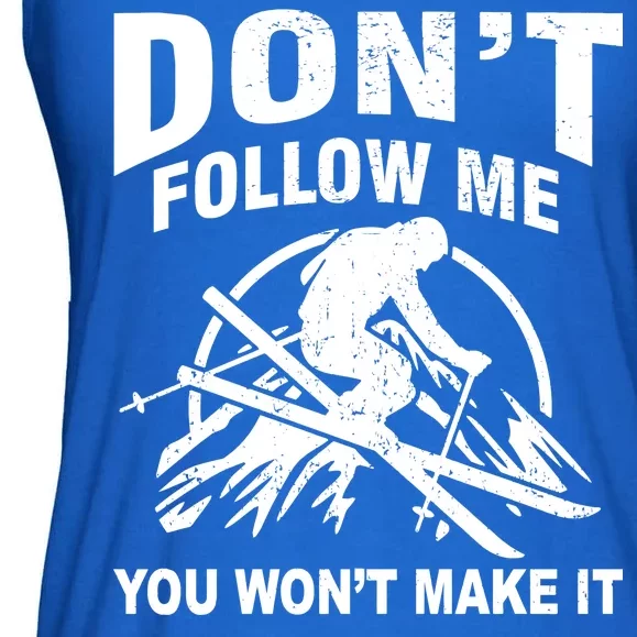 Don't Follow Me You Won't Make It Skiing Ladies Essential Flowy Tank