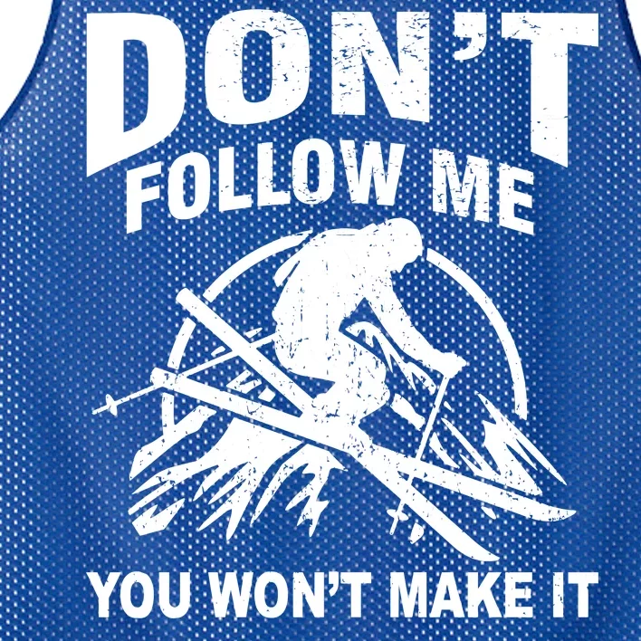 Don't Follow Me You Won't Make It Skiing Mesh Reversible Basketball Jersey Tank