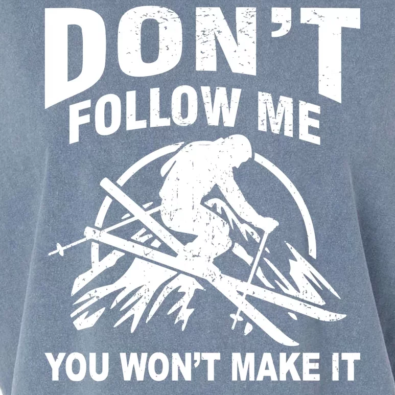 Don't Follow Me You Won't Make It Skiing Garment-Dyed Women's Muscle Tee