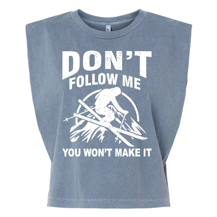 Don't Follow Me You Won't Make It Skiing Garment-Dyed Women's Muscle Tee