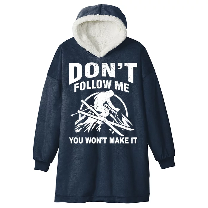 Don't Follow Me You Won't Make It Skiing Hooded Wearable Blanket