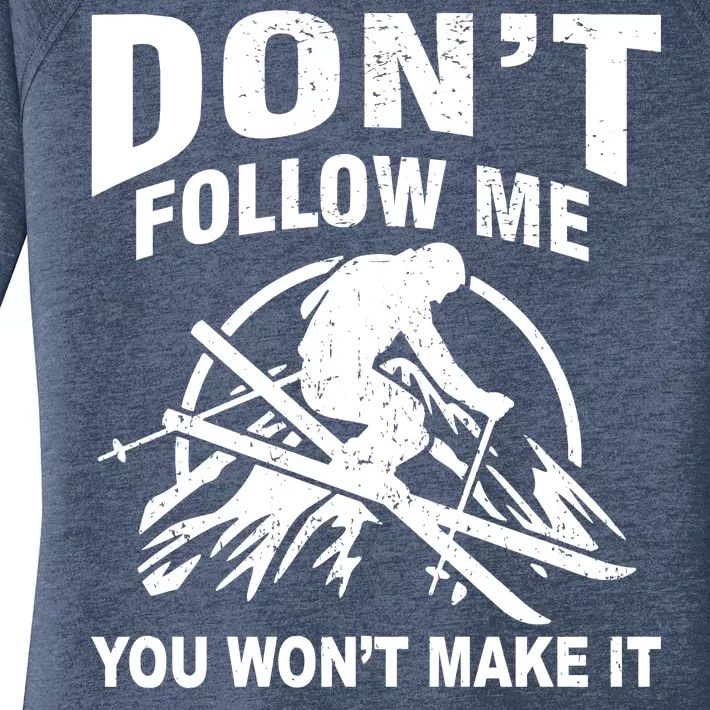 Don't Follow Me You Won't Make It Skiing Women's Perfect Tri Tunic Long Sleeve Shirt