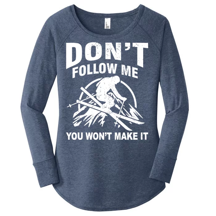 Don't Follow Me You Won't Make It Skiing Women's Perfect Tri Tunic Long Sleeve Shirt