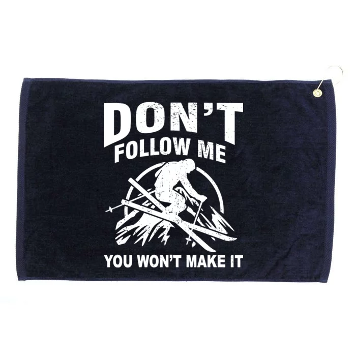 Don't Follow Me You Won't Make It Skiing Grommeted Golf Towel