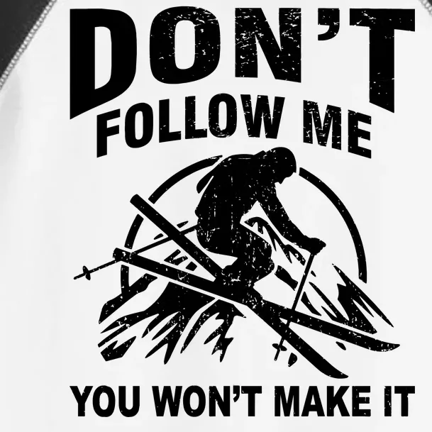 Don't Follow Me You Won't Make It Skiing Toddler Fine Jersey T-Shirt