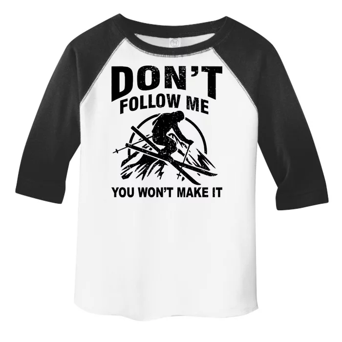 Don't Follow Me You Won't Make It Skiing Toddler Fine Jersey T-Shirt