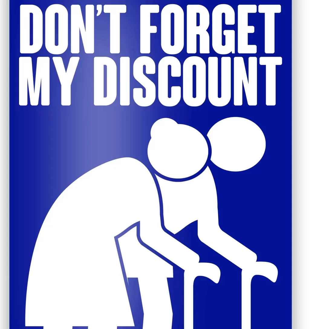 Don't Forget My Senior Citizen Discount Poster