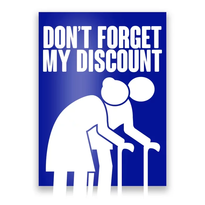 Don't Forget My Senior Citizen Discount Poster