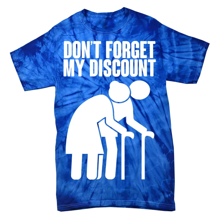 Don't Forget My Senior Citizen Discount Tie-Dye T-Shirt