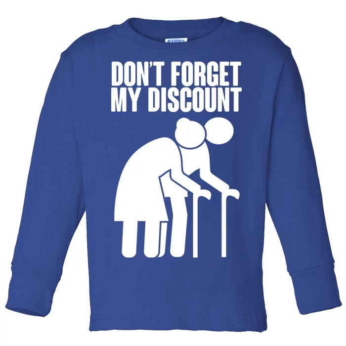 Don't Forget My Senior Citizen Discount Toddler Long Sleeve Shirt