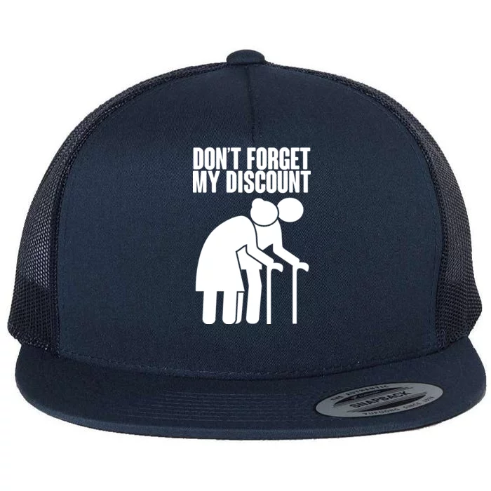 Don't Forget My Senior Citizen Discount Flat Bill Trucker Hat