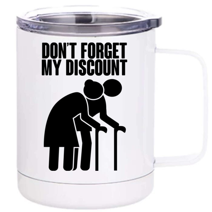 Don't Forget My Senior Citizen Discount Front & Back 12oz Stainless Steel Tumbler Cup